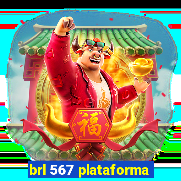 brl 567 plataforma